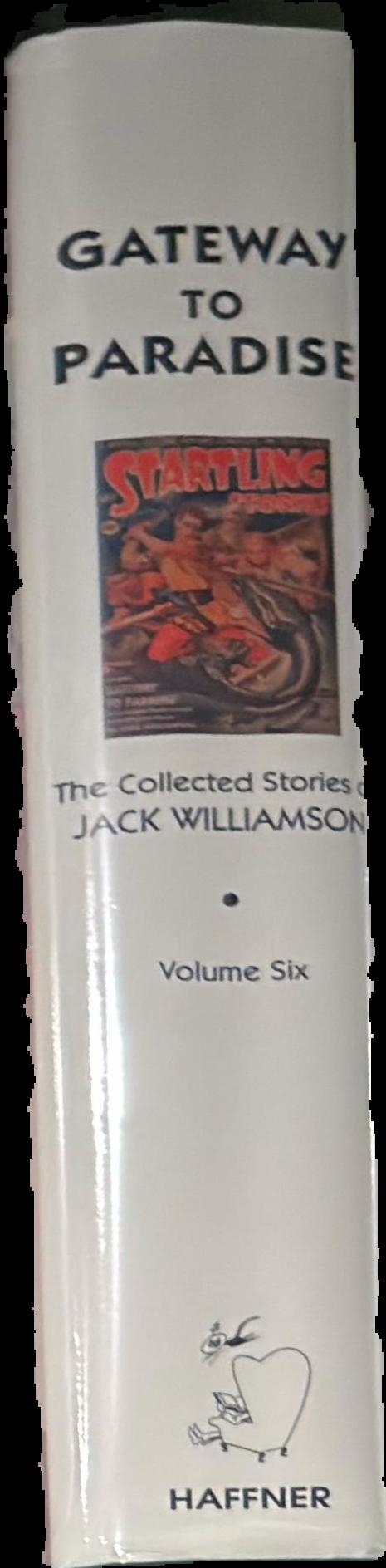 Gateway to paradise : the collected stories of Jack Williamson : volume six live spine