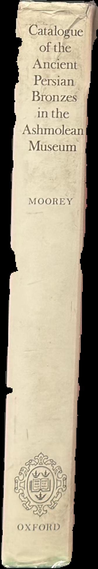 Catalogue of the Ancient Persian bronzes in the Ashmolean Museum / P.R.S. Moorey live spine