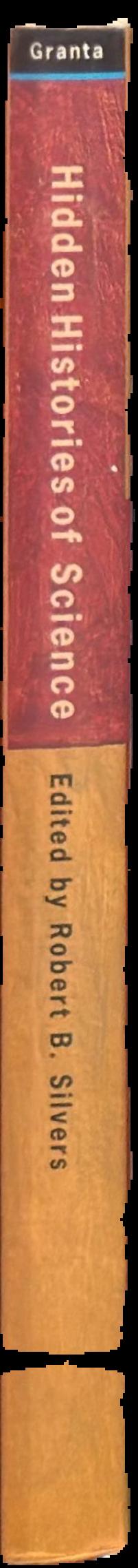 Hidden histories of science / Edited by Robert B. Silvers live spine