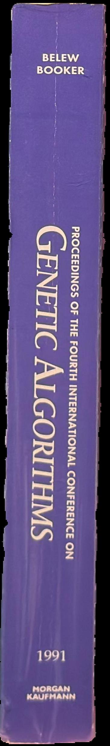 Proceedings of the Fourth International Conference on Genetic Algorithms, University of California, San Diego, July 13-16, 1991 / Editors/Program Co-Chairpersons: Richard K. Belew, Lashon B. Booker live spine