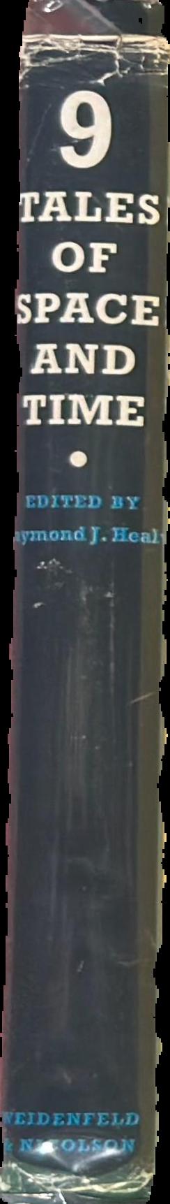 Nine tales of space and time / edited by Raymond Healy live spine