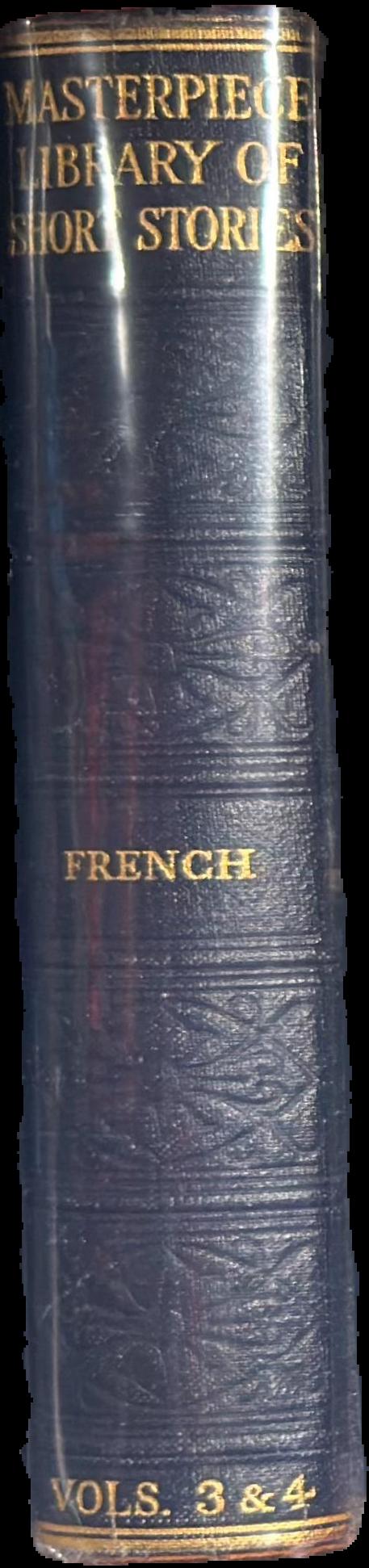 The Masterpiece library of short stories : III. French : IV. French live spine