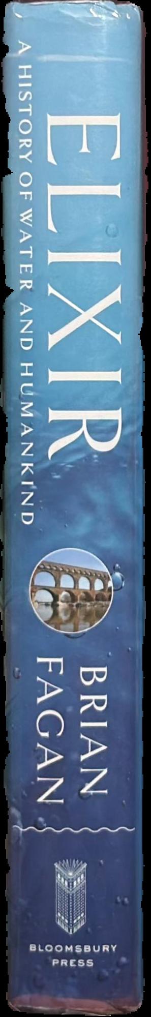 Elixir : a history of water and humankind / Brian Fagan live spine