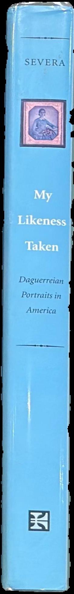 My likeness taken : daguerreian portraits in America live spine