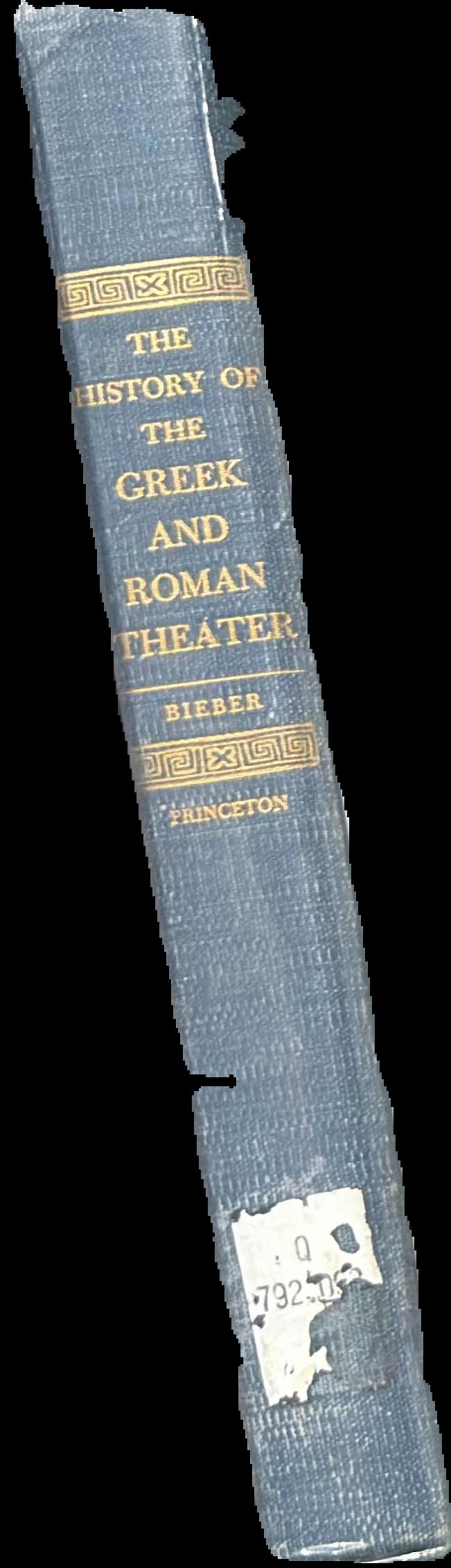 The history of the Greek and Roman theater / by Margaret Bieber live spine