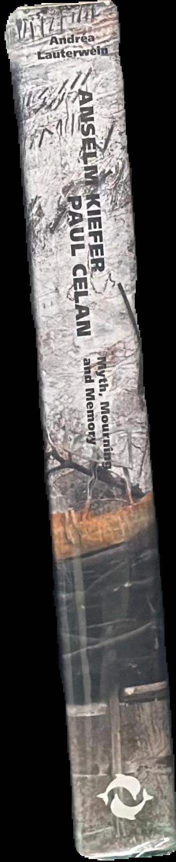 Anselm Kiefer/Paul Celan : myth, mourning and memory live spine