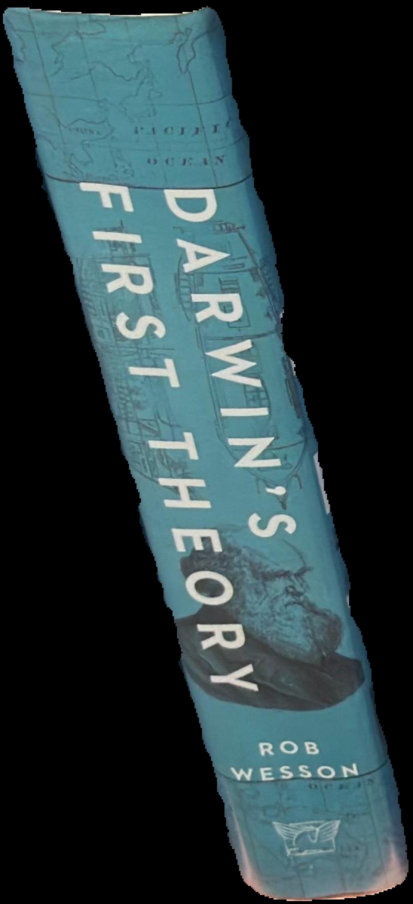 Darwin's first theory : exploring Darwin's quest to find a theory of the Earth live spine