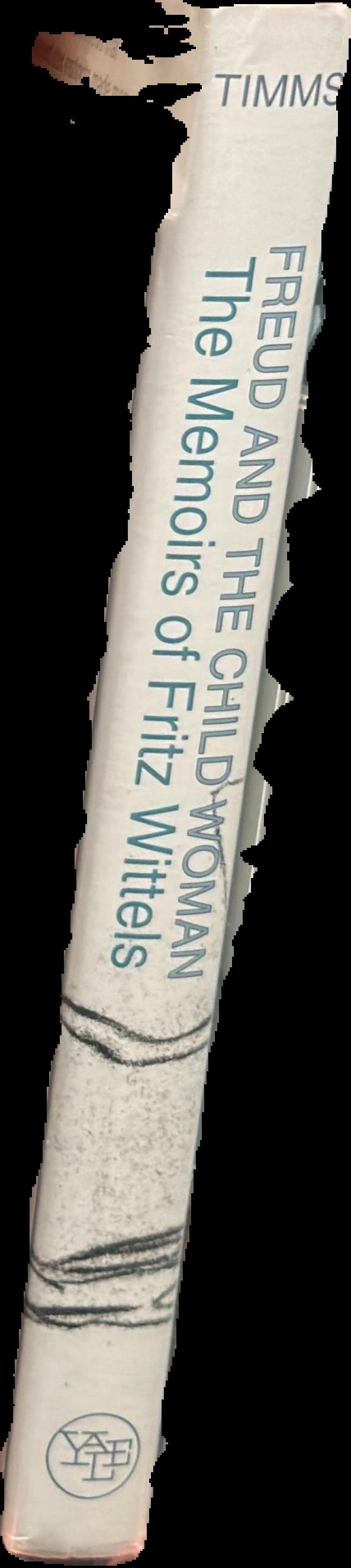 Freud and the child woman : the memoirs of Fritz Wittels live spine