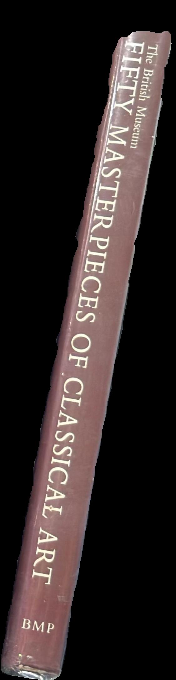 Fifty masterpieces of classical art in the British Museum / D. E. L. Haynes ; with photographs by John Webb live spine