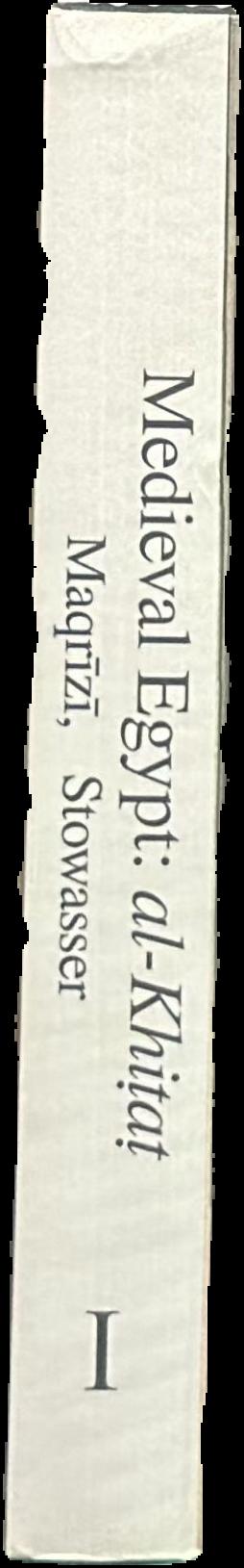 Medieval Egypt : al-Khitat of Ahmad ibn Ali al-Maqrizi : part I live spine