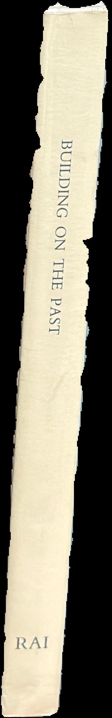 Building on the past : papers celebrating 150 years of the Royal Archaeological Institute live spine