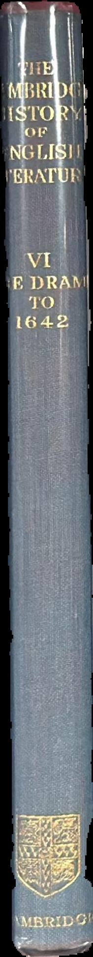 The Cambridge history of English literature : volume VI : the drama to 1642 : part two live spine