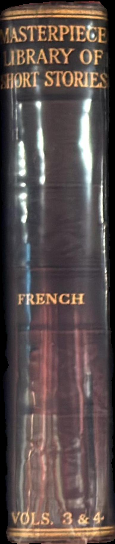The Masterpiece library of short stories : III. French : IV. French live spine
