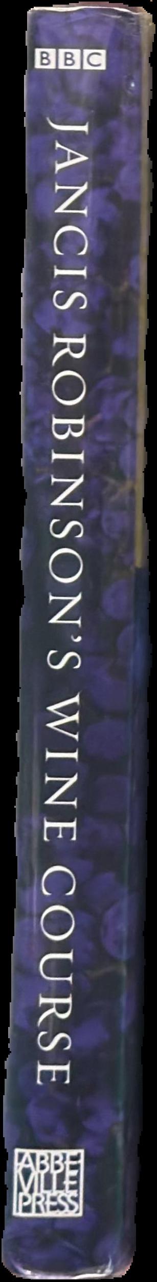 Jancis Robinson's wine course : a guide to the world of wine live spine