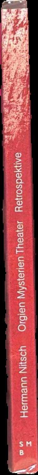 Hermann Nitsch : orgien mysterien theater retrospektive = Theatre of Orgies and Mysteries Retrospective live spine
