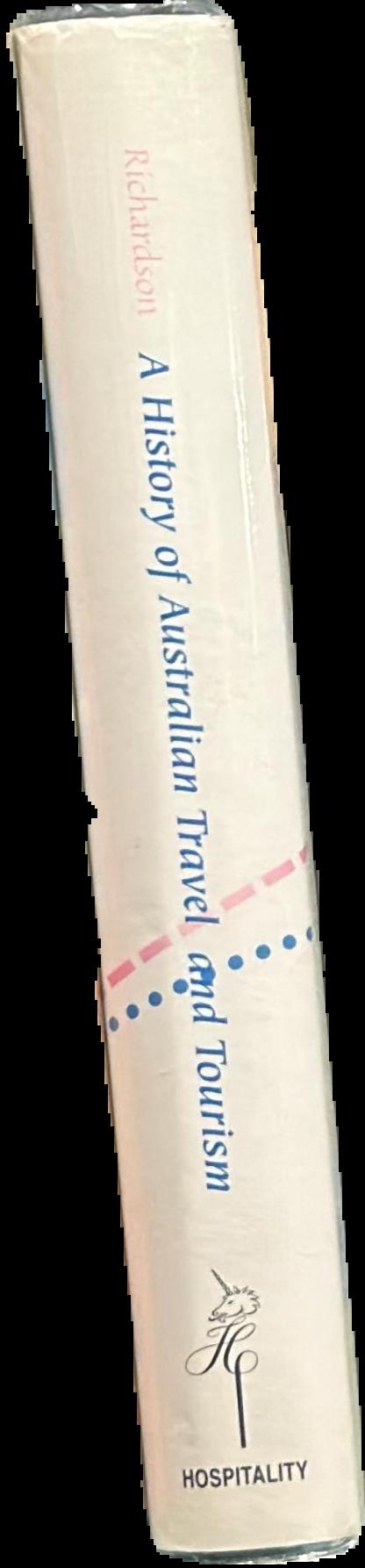 A history of Australian travel and tourism / John I Richardson live spine