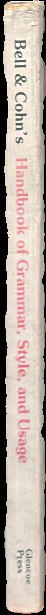Bell & Cohn's handbook of grammar, style, and usage / James K. Bell, Adrian A. Cohn live spine