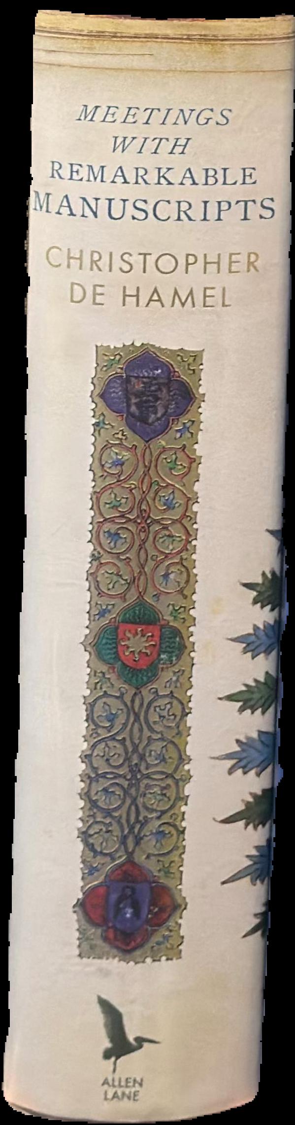 Meetings with remarkable manuscripts / Christopher de Hamel live spine