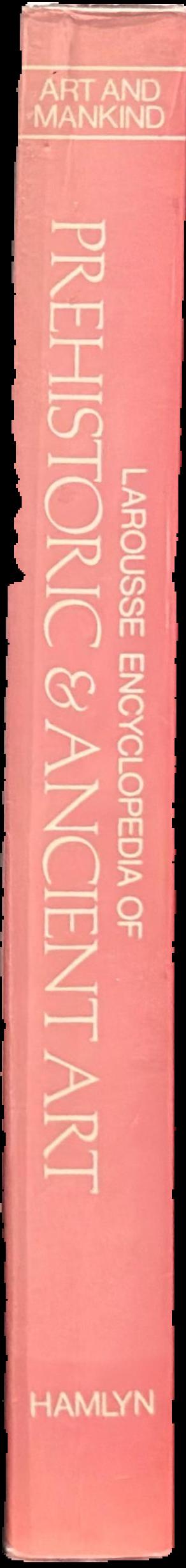 Larousse encyclopedia of prehistoric and ancient art live spine