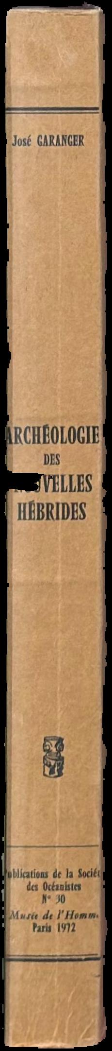 Archéologie des Nouvelles Hébrides : contribution à la connaissance des îles du Centre / José Garanger live spine