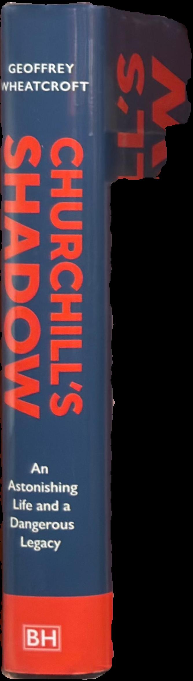 Churchill's shadow : an astonishing life and a dangerous legacy live spine