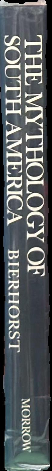 The mythology of South America / John Bierhorst live spine