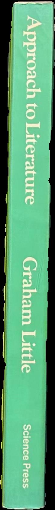 Approach to literature : an introduction to critical study of content and method in writing / Graham Little live spine