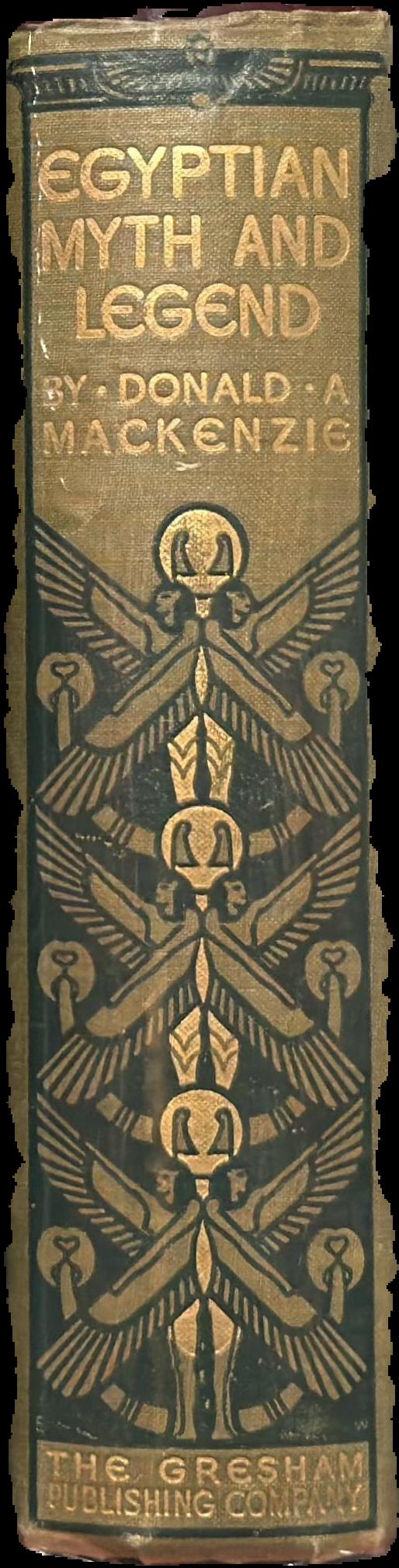 Egyptian myth and legend : with historical narrative notes on race problems, comparative beliefs etc. / by Donald A. MacKenzie live spine