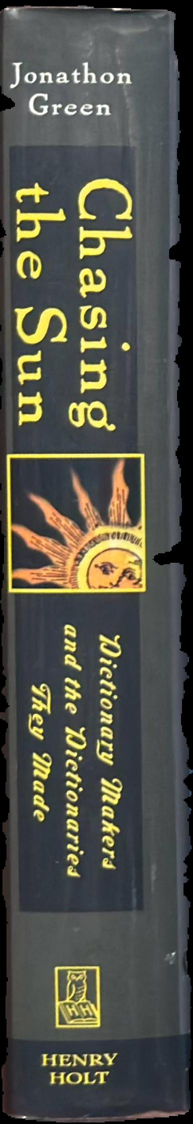 Chasing the sun : dictionary makers and the dictionaries they made live spine