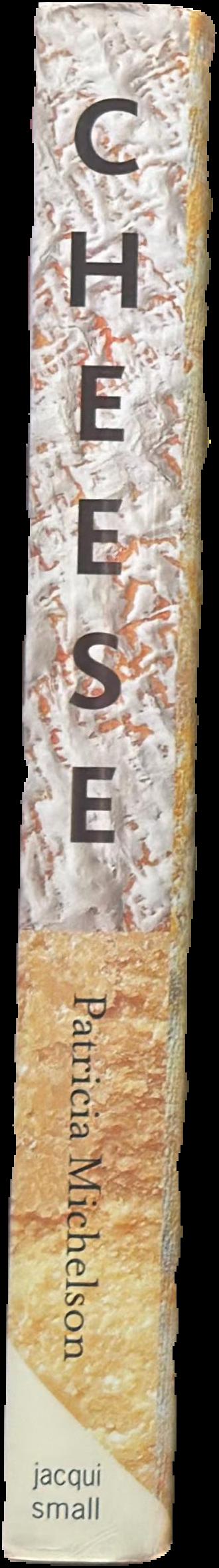 Cheese : the world's best artisan cheeses : a journey through taste, tradition and terroir live spine