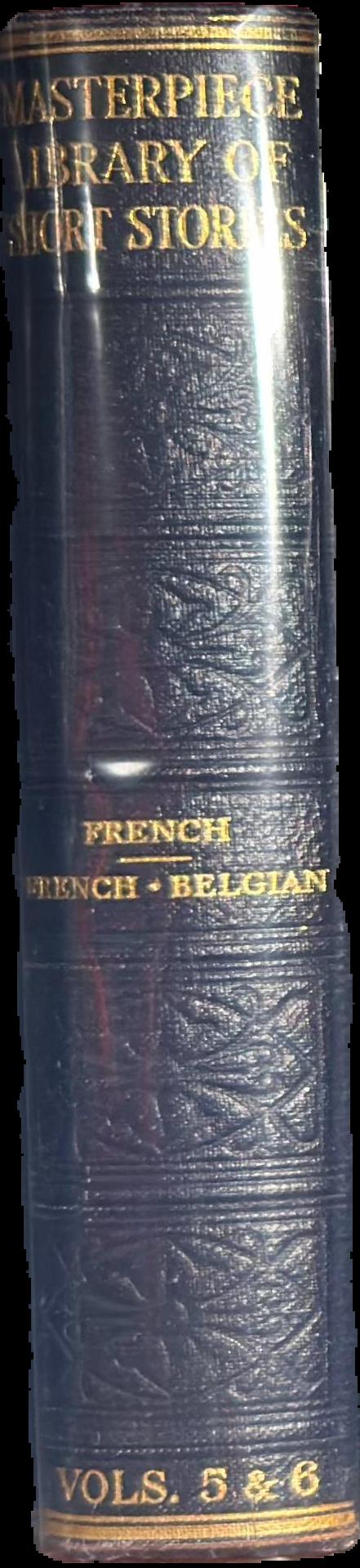 The Masterpiece library of short stories : V. French : VI. French and Belgian live spine