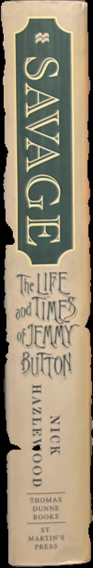 Savage : the life and times of Jemmy Button live spine