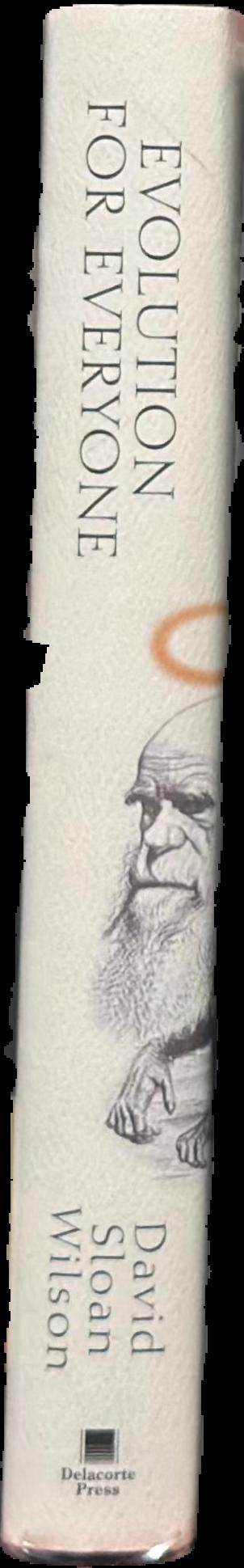 Evolution for everyone : how Darwin's theory can change the way we think about our lives live spine