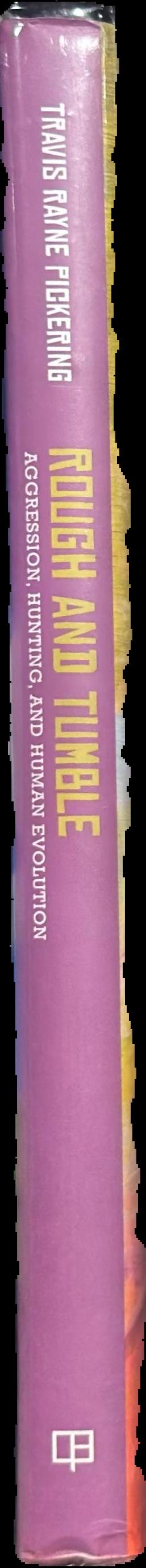 Rough and tumble : aggression, hunting, and human evolution live spine