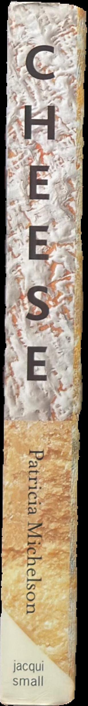Cheese : the world's best artisan cheeses : a journey through taste, tradition and terroir live spine