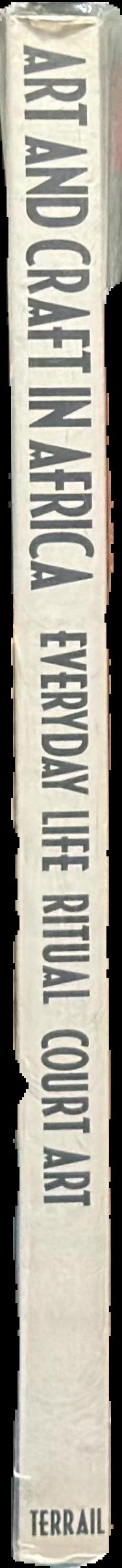 Art and craft in Africa : everday life, ritual, court art live spine