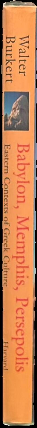 Babylon, Memphis, Persepolis : eastern contexts of Greek culture live spine