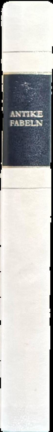 Antike fabeln : Hesiod, Archilochos, Aesop, Ennius, Horaz, Phaedrus, Babrios, Avianus, Romulus, Ignatius Diaconus live spine