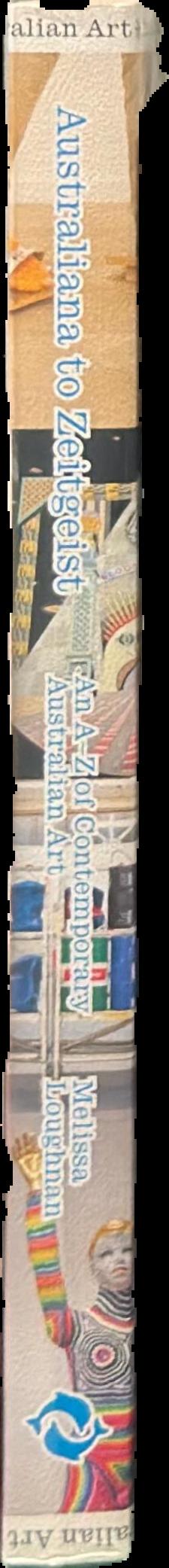 Australiana to zeitgeist : an A-Z of contemporary Australian art live spine