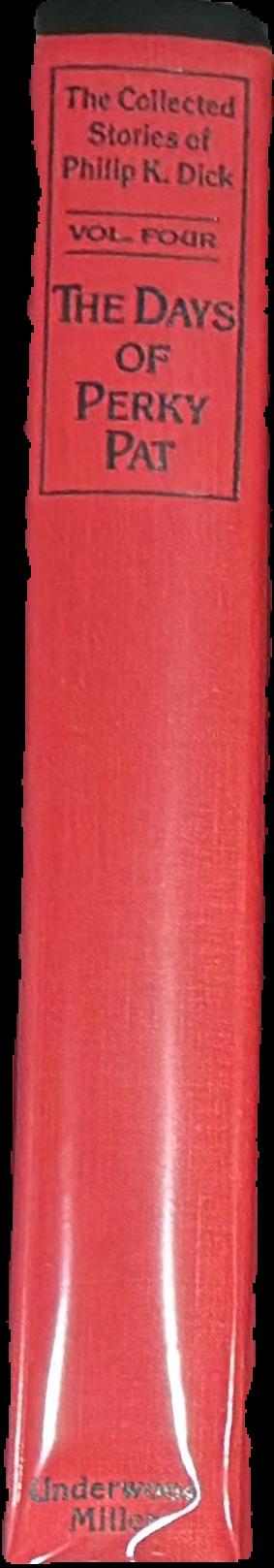 The days of Perky Pat : the collected stories of Philip K. Dick : volume four live spine