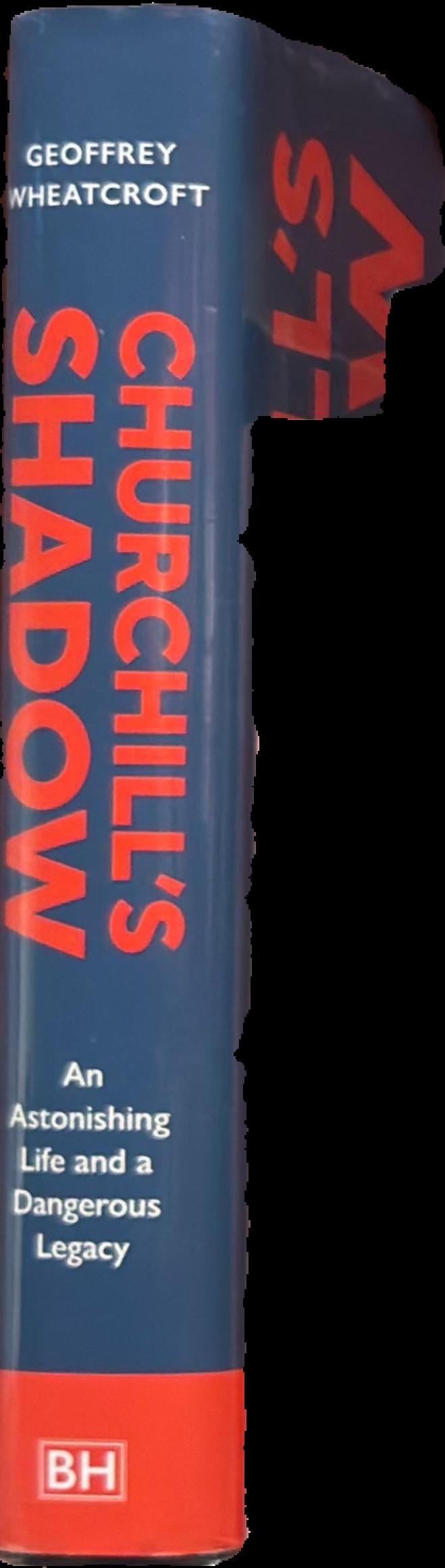 Churchill's shadow : an astonishing life and a dangerous legacy live spine