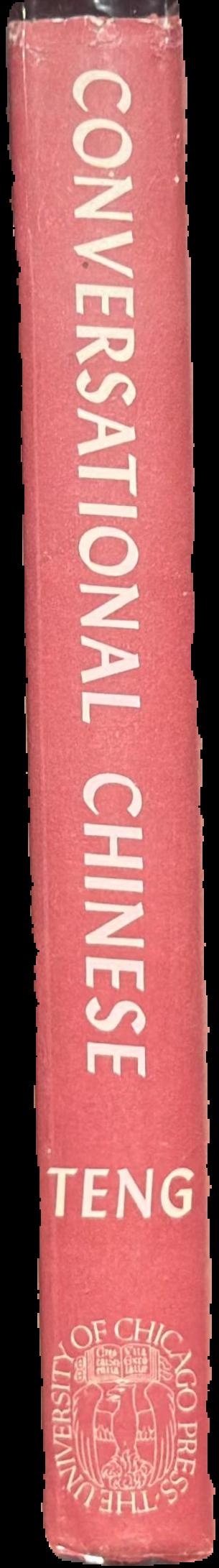 Conversational Chinese : with grammatical notes / prepared by Teng Ssu-Yu live spine