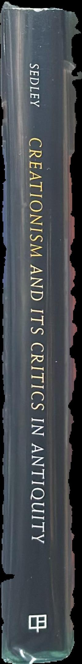 Creationism and its critics in antiquity / David Sedley live spine