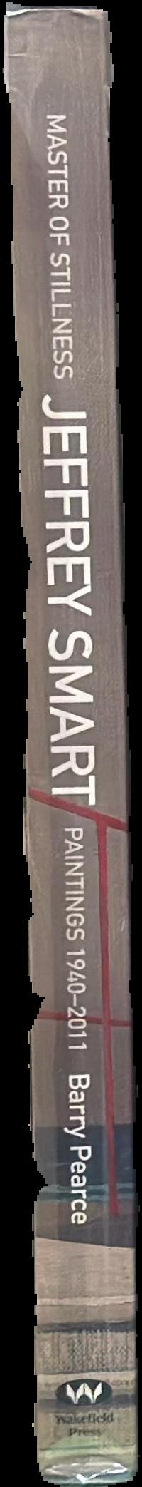 Master of stillness : Jeffrey Smart paintings 1940-2011 live spine