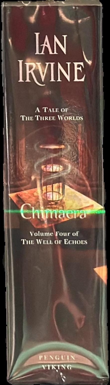Chimaera : volume four of the well of echoes : a tale of the three worlds / Ian Irvine live spine