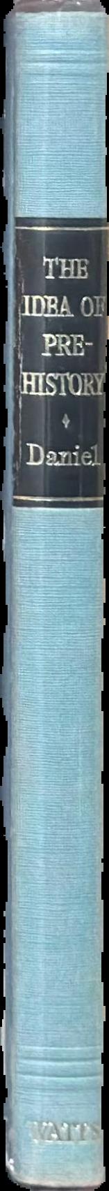 The idea of prehistory / Glyn Daniel live spine