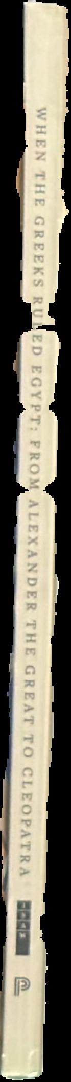 When the Greeks ruled Egypt : from Alexander the Great to Cleopatra live spine