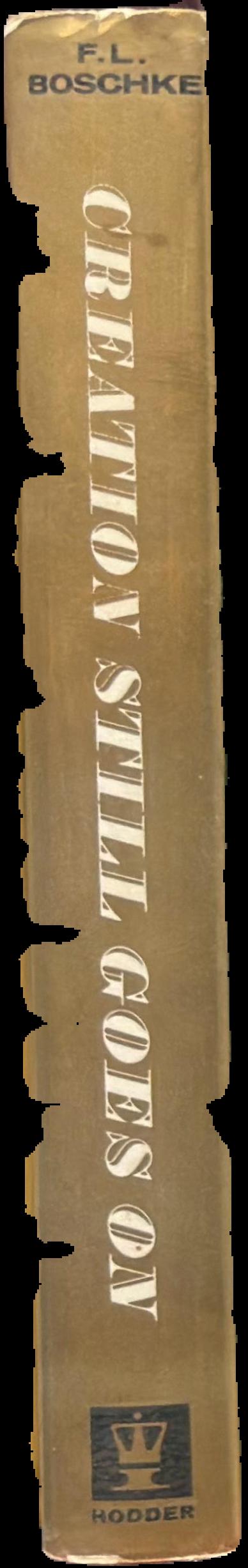 Creation still goes on : a scientist on the track of genesis / F. L. Boschke ; translated from the German by L. Parks live spine