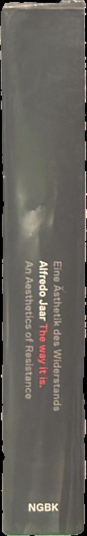 Alfredo Jaar : the way it is an aesthetics of resistance live spine