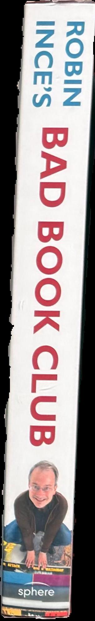 Robin Ince's bad book club : one man's quest to uncover the books that taste forgot live spine